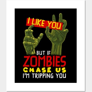 I Like You But If Zombies Chase Us Im Tripping You Posters and Art